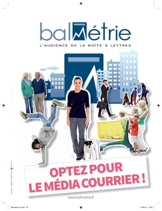 Conception-RéalisationÉditialisFactoryMai2013.
OPTEZPOUR
LEMÉDIACOURRIER!OPTEZPOUROPTEZPOUR
www.balmetrie.fr
Balmetrie_ok.indd 20 21/05/13 12:32
 
