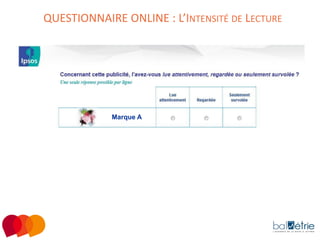 QUESTIONNAIRE ONLINE : L’INTENSITÉ DE LECTURE

Marque A
Marque A

 