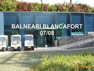 BALNEARI BLANCAFORT 07/08 