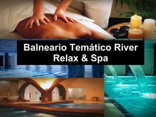 Balneario Temático River Relax & Spa 