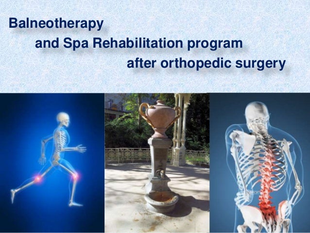 Balneotherapy and Spa Rehabilitation after Orthopedic surgery
