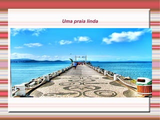 Uma praia linda
 