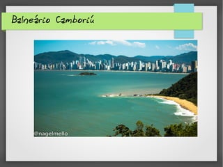 Balneário Camboriú
 