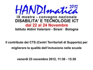 Il contributo dei CTS (Centri Territoriali di Supporto) per
    migliorare la qualità dell’inclusione nelle scuole


     ...