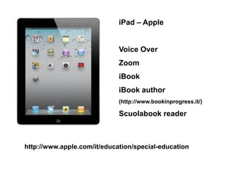 iPad – Apple


                             Voice Over
                             Zoom
                             iBoo...