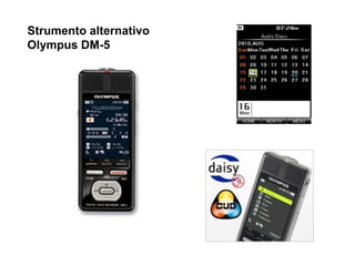 Strumento alternativo
Olympus DM-5
 