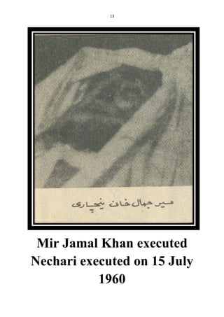 13
Mir Jamal Khan executed
Nechari executed on 15 July
1960
 