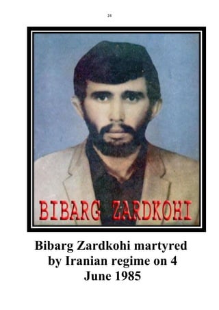 24
Bibarg Zardkohi martyred
by Iranian regime on 4
June 1985
 
