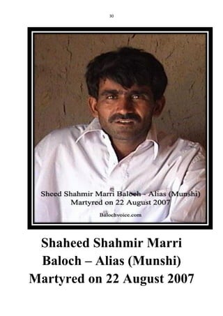 30
Shaheed Shahmir Marri
Baloch – Alias (Munshi)
Martyred on 22 August 2007
 
