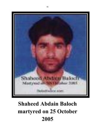 45
Shaheed Abdain Baloch
martyred on 25 October
2005
 