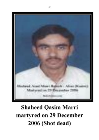 47
Shaheed Qasim Marri
martyred on 29 December
2006 (Shot dead)
 