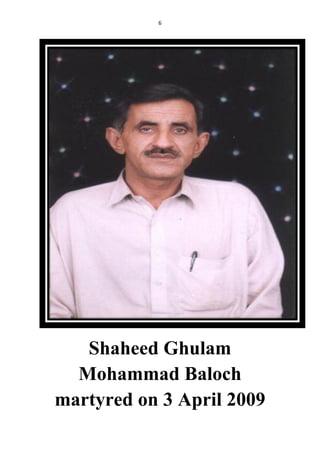 6
Shaheed Ghulam
Mohammad Baloch
martyred on 3 April 2009
 