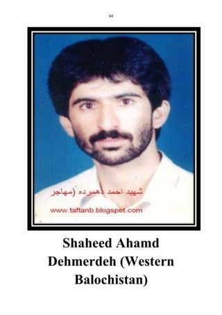64
Shaheed Ahamd
Dehmerdeh (Western
Balochistan)
 