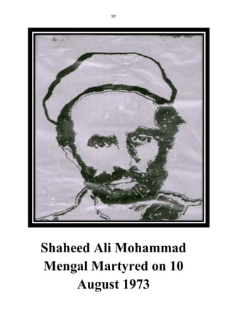97
Shaheed Ali Mohammad
Mengal Martyred on 10
August 1973
 