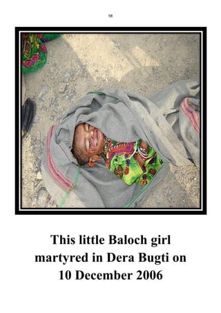 98
This little Baloch girl
martyred in Dera Bugti on
10 December 2006
 