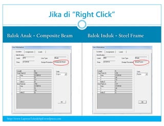 Balok Anak = Composite Beam Balok Induk = Steel Frame
Jika di “Right Click”
http://www.LaporanTeknikSipil.wordpress.com
 