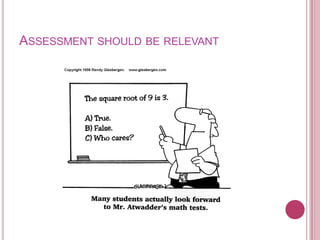 Assessment should be relevant