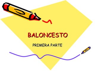 BALONCESTO PRIMERA PARTE 