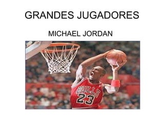 GRANDES JUGADORES MICHAEL JORDAN 