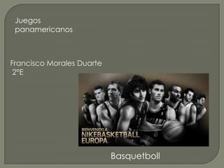 Juegos panamericanos Francisco Morales Duarte   2°E Basquetboll 