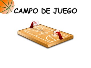 CAMPO DE JUEGO
 