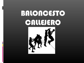 BALONCESTO
CALLEJERO
 