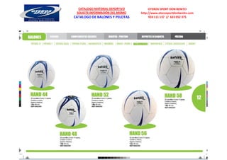 CATALOGO MATERIAL DEPORTIVO          OTEROS SPORT DON BENITO
 SOLICITE INFORMACIÓN DEL MISMO   http://www.oterosportdonbenito.com
CATALOGO DE BALONES Y PELOTAS          924 111 137 // 633 052 375
 