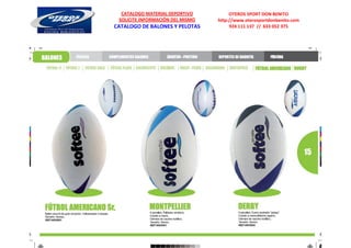 CATALOGO MATERIAL DEPORTIVO          OTEROS SPORT DON BENITO
 SOLICITE INFORMACIÓN DEL MISMO   http://www.oterosportdonbenito.com
CATALOGO DE BALONES Y PELOTAS          924 111 137 // 633 052 375
 