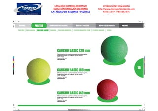 CATALOGO MATERIAL DEPORTIVO          OTEROS SPORT DON BENITO
 SOLICITE INFORMACIÓN DEL MISMO   http://www.oterosportdonbenito.com
CATALOGO DE BALONES Y PELOTAS          924 111 137 // 633 052 375
 
