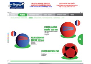 CATALOGO MATERIAL DEPORTIVO          OTEROS SPORT DON BENITO
 SOLICITE INFORMACIÓN DEL MISMO   http://www.oterosportdonbenito.com
CATALOGO DE BALONES Y PELOTAS          924 111 137 // 633 052 375
 