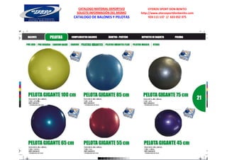 CATALOGO MATERIAL DEPORTIVO          OTEROS SPORT DON BENITO
 SOLICITE INFORMACIÓN DEL MISMO   http://www.oterosportdonbenito.com
CATALOGO DE BALONES Y PELOTAS          924 111 137 // 633 052 375
 