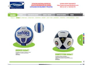 CATALOGO MATERIAL DEPORTIVO          OTEROS SPORT DON BENITO
 SOLICITE INFORMACIÓN DEL MISMO   http://www.oterosportdonbenito.com
CATALOGO DE BALONES Y PELOTAS          924 111 137 // 633 052 375
 