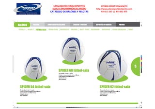 CATALOGO MATERIAL DEPORTIVO          OTEROS SPORT DON BENITO
 SOLICITE INFORMACIÓN DEL MISMO   http://www.oterosportdonbenito.com
CATALOGO DE BALONES Y PELOTAS          924 111 137 // 633 052 375
 