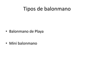 Tipos de balonmanoBalonmano de PlayaMini balonmano