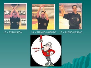 13.- EXPULSIÓN  14.- TIEMPO MUERTO  15.- JUEGO PASIVO 