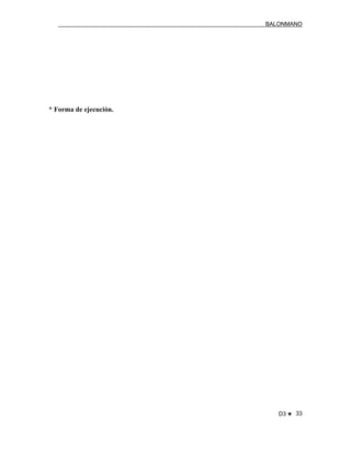 BALONMANO
D3 ♥ 33
* Forma de ejecución.
 
