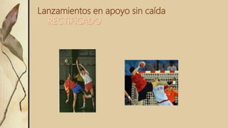 Lanzamientos en apoyo sin caída
 