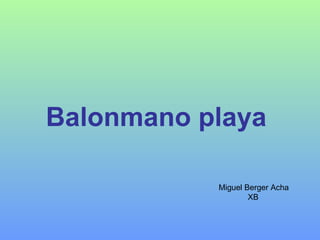 Balonmano playa Miguel Berger Acha XB 