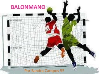 BALONMANO
Por Sandra Campos 5º
 