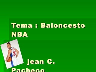 Tema : Baloncesto NBA   jean C. Pacheco   7CR 