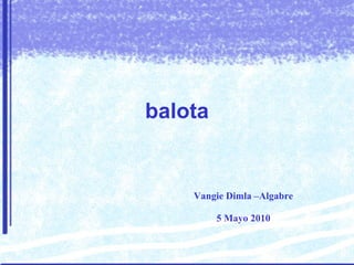 balota Vangie Dimla –Algabre 5 Mayo 2010 