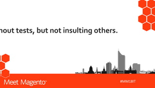 #MM18IT
hout tests, but not insulting others.
 