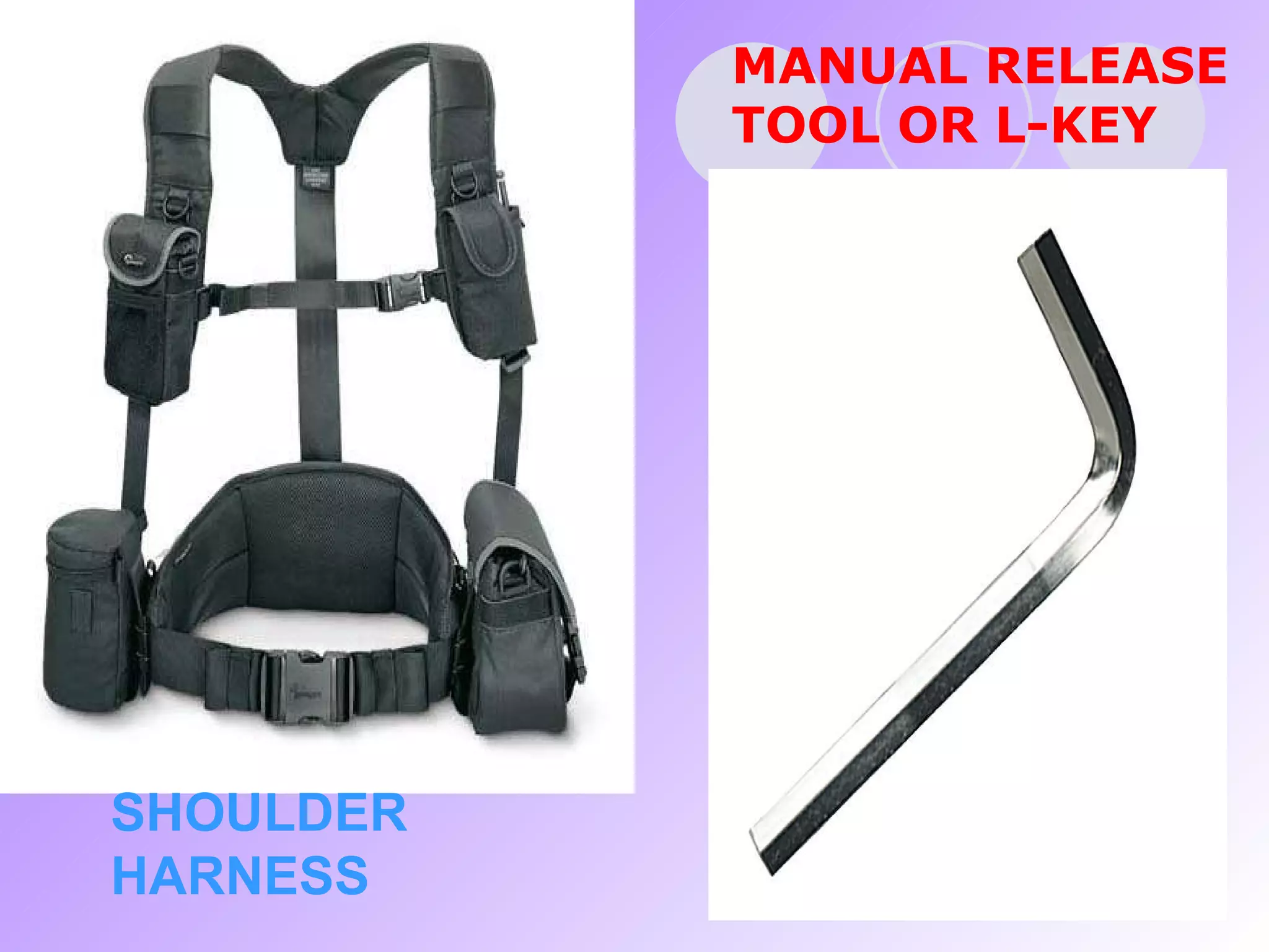 MANUAL RELEASE TOOL OR L-KEY SHOULDER HARNESS 