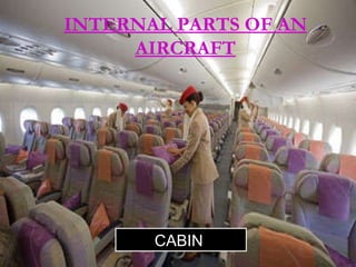 CABIN  INTERNAL PARTS OF AN AIRCRAFT 