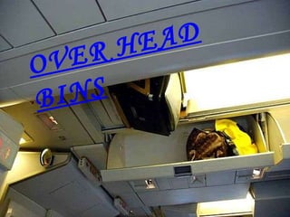 OVER HEAD BINS 