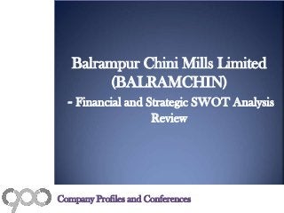 Balrampur Chini Mills Limited
(BALRAMCHIN)
- Financial and Strategic SWOT Analysis
Review
Company Profiles and Conferences
 