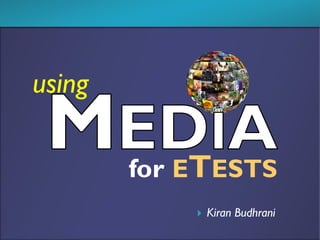 using

        for ETESTS
               Kiran Budhrani
 