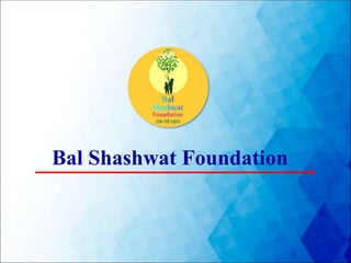 Bal Shashwat Foundation
 