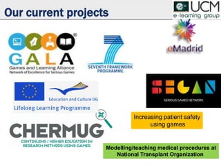 Our current projects
Increasing patient safety
using games
Modelling/teaching medical procedures at
National Transplant Organization
 