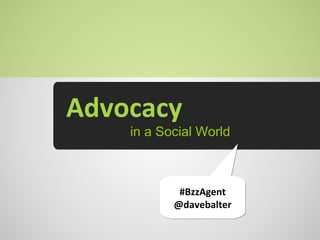 Advocacy in a Social World #BzzAgent @davebalter 